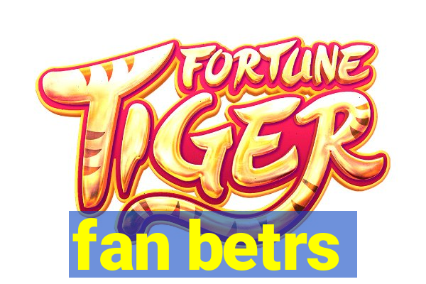 fan betrs